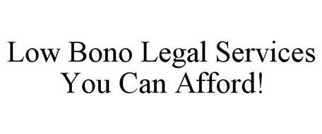 LOW BONO LEGAL SERVICES YOU CAN AFFORD!