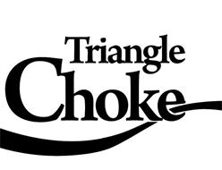 TRIANGLE CHOKE