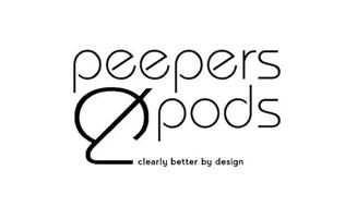 PEEPERS PODS CLEARLY BETTER BY DESIGN