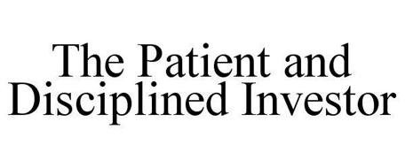 THE PATIENT AND DISCIPLINED INVESTOR