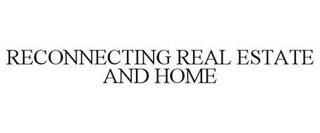 RECONNECTING REAL ESTATE AND HOME