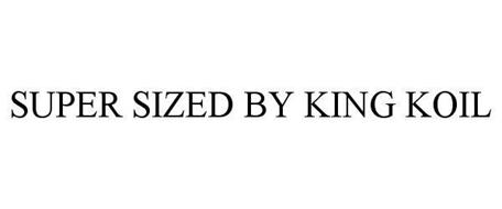SUPER SIZED BY KING KOIL