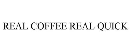REAL COFFEE. REAL QUICK.