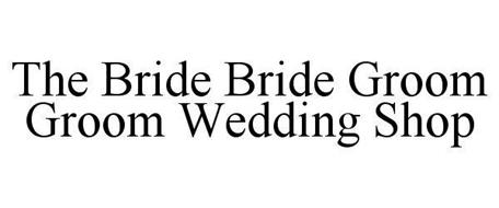 THE BRIDE BRIDE GROOM GROOM WEDDING SHOP