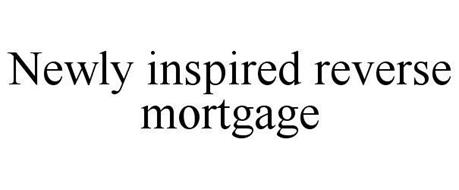 NEWLY INSPIRED REVERSE MORTGAGE