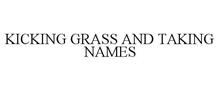 KICKING GRASS AND TAKING NAMES