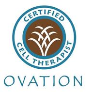 CERTIFIED CELL THERAPIST OVATION