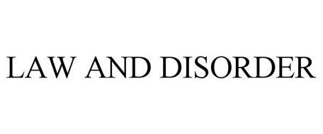 LAW AND DISORDER