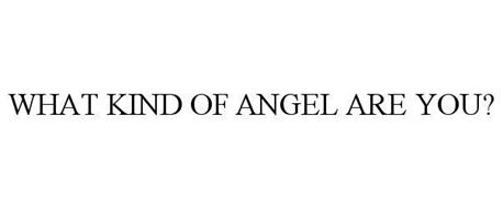WHAT KIND OF ANGEL ARE YOU?
