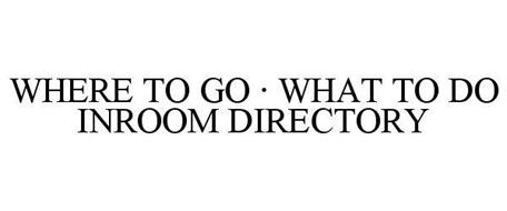 WHERE TO GO · WHAT TO DO INROOM DIRECTORY