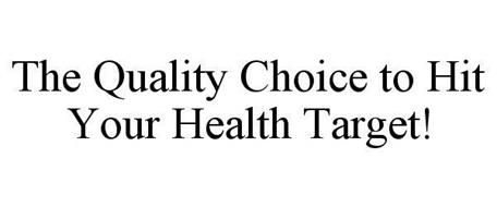 THE QUALITY CHOICE TO HIT YOUR HEALTH TARGET!
