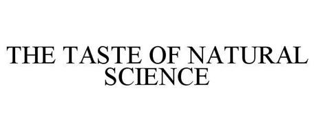 THE TASTE OF NATURAL SCIENCE