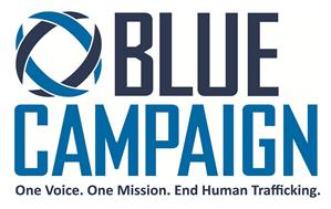 BLUE CAMPAIGN ONE VOICE. ONE MISSION. END HUMAN TRAFFICKING.