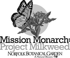 MISSION MONARCH: PROJECT MILKWEED NORFOLK BOTANICAL GARDEN A NATURAL BEAUTY