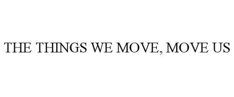 THE THINGS WE MOVE, MOVE US