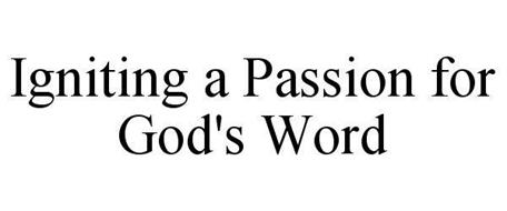 IGNITING A PASSION FOR GOD'S WORD