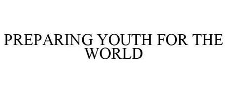 PREPARING YOUTH FOR THE WORLD