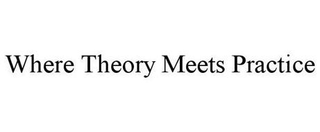 WHERE THEORY MEETS PRACTICE