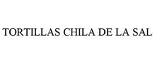 TORTILLAS CHILA DE LA SAL