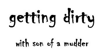 GETTING DIRTY WITH SON OF MUDDER