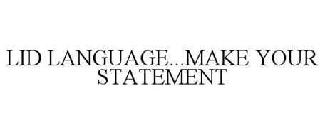 LID LANGUAGE...MAKE YOUR STATEMENT