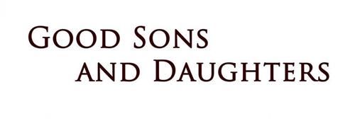 GOOD SONS AND DAUGHTERS
