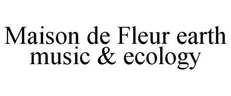 MAISON DE FLEUR EARTH MUSIC & ECOLOGY