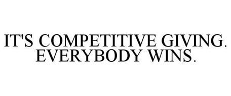 IT'S COMPETITIVE GIVING. EVERYBODY WINS.