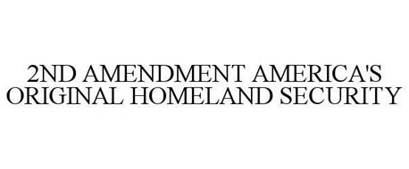 2ND AMENDMENT AMERICA'S ORIGINAL HOMELAND SECURITY
