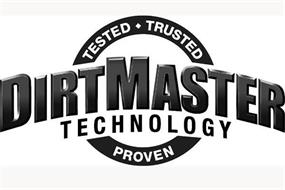DIRTMASTER TECHNOLOGY TESTED TRUSTED PROVEN