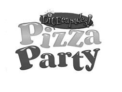DICECAPADES! PIZZA PARTY