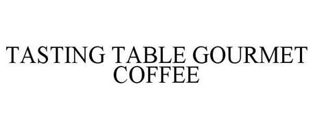 TASTING TABLE GOURMET COFFEE