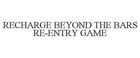 RECHARGE BEYOND THE BARS RE-ENTRY GAME