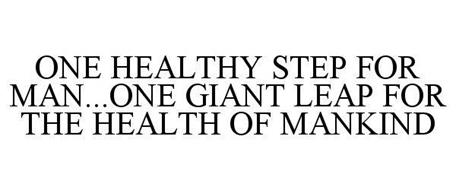 ONE HEALTHY STEP FOR MAN... ONE GIANT LEAP FOR THE HEALTH OF MAN KIND.