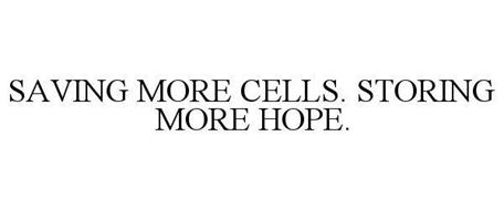 SAVING MORE CELLS. STORING MORE HOPE.