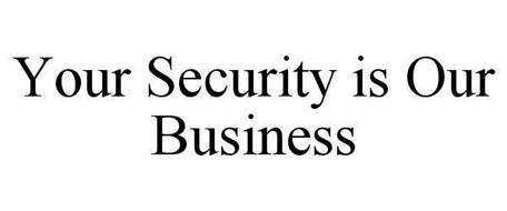 YOUR SECURITY IS OUR BUSINESS