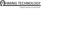 HMING TECHNOLOGY ...TAKING THE RESISTANCE OUT OF TECHNOLOGY