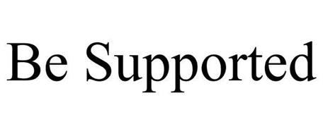 BE SUPPORTED