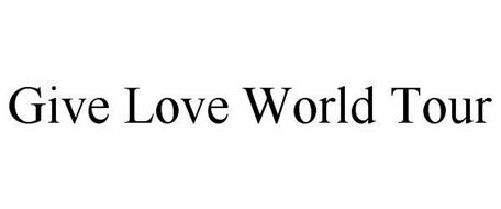 GIVE LOVE WORLD TOUR