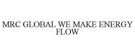 MRC GLOBAL WE MAKE ENERGY FLOW