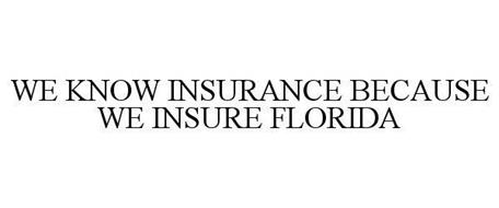 WE KNOW INSURANCE BECAUSE WE INSURE FLORIDA