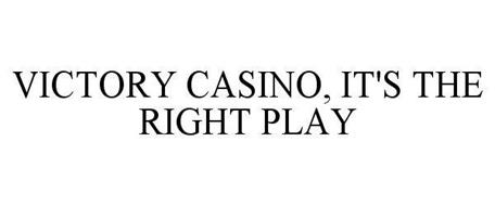 VICTORY CASINO, IT'S THE RIGHT PLAY!