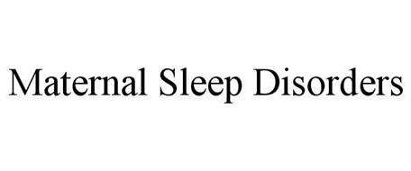 MATERNAL SLEEP DISORDERS