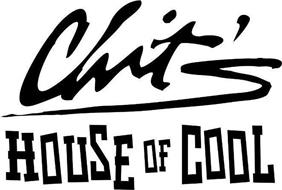 CHIT'S HOUSE OF COOL
