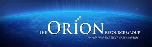THE ORION RESOURCE GROUP NAVIGATING THE ELDER CARE UNIVERSE