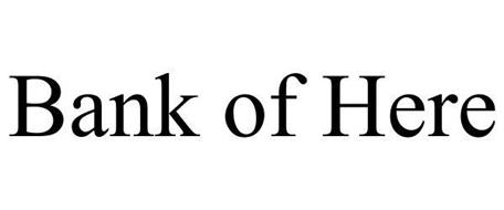 BANK OF HERE