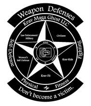 WEAPON DEFENSES KRAV MAGA GHOST LLC FIGHTING SELF~DEFENSE PHYSICAL FITNESS DON