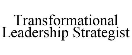 TRANSFORMATIONAL LEADERSHIP STRATEGIST