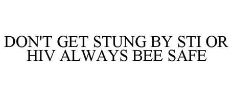 DON'T GET STUNG BY STI OR HIV ALWAYS BEE SAFE