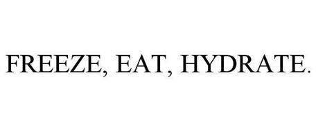 FREEZE, EAT, HYDRATE.